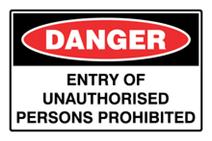 Danger - Entry of Unauthorised Persons Prohibited